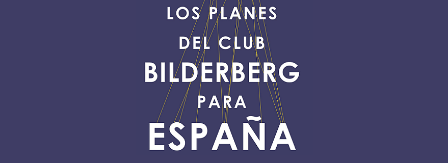 Los planes del club Bilderberg para España
